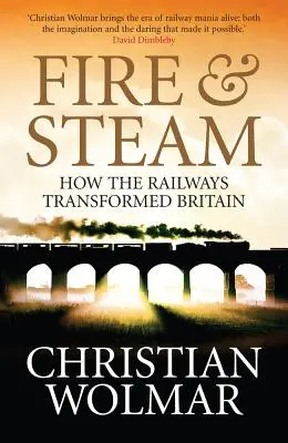 Tűz és gőz: A brit vasutak új története - Fire and Steam: A New History of the Railways in Britain