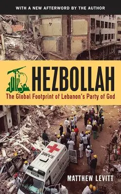 Hezbollah: A libanoni Isten Pártjának globális lábnyoma (átdolgozott) - Hezbollah: The Global Footprint of Lebanon's Party of God (Revised)