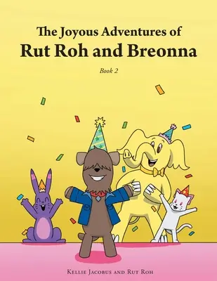 Rut Roh és Breonna vidám kalandjai: 2. könyv - The Joyous Adventures of Rut Roh and Breonna: Book 2