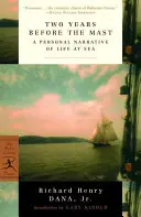 Két évvel az árboc előtt: Egy személyes elbeszélés a tengeren töltött életről - Two Years Before the Mast: A Personal Narrative of Life at Sea