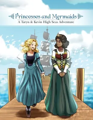 Hercegnők és sellők: Taryn és Kevin nyílt tengeri kalandja - Princesses and Mermaids: A Taryn and Kevin High Seas Adventure