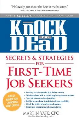 Knock 'em Dead Titkok és stratégiák az első alkalommal munkát keresők számára - Knock 'em Dead Secrets & Strategies for First-Time Job Seekers