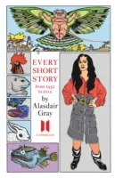 Alasdair Gray minden novellája 1951-2012 - Every Short Story by Alasdair Gray 1951-2012