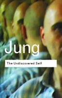 Neobjevené já: odpovědi na otázky vyvolané současnou světovou krizí - The Undiscovered Self: Answers to Questions Raised by the Present World Crisis