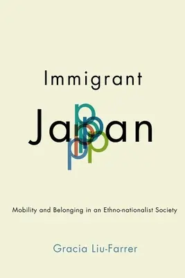 Bevándorló Japán: Mobilitás és hovatartozás egy etnonacionalista társadalomban - Immigrant Japan: Mobility and Belonging in an Ethno-Nationalist Society