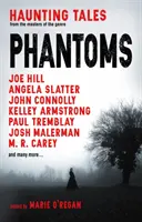 Fantomok: Kísérteties történetek a műfaj mestereinek történeteitől - Phantoms: Haunting Tales from Masters of the Genre