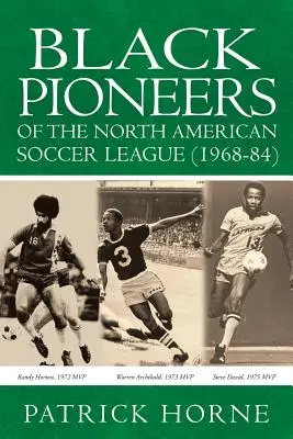 Černošští průkopníci severoamerické fotbalové ligy (1968-1984). - Black Pioneers of the North American Soccer League (1968-84).