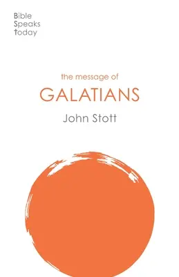 A Galata levél üzenete - Csak egy út van (Stott John (szerző)) - Message of Galatians - Only One Way (Stott John (Author))