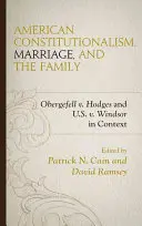 Az amerikai alkotmányosság, a házasság és a család: Hodges és az USA kontra Windsor ügyek kontextusában - American Constitutionalism, Marriage, and the Family: Obergefell v. Hodges and U.S. v. Windsor in Context
