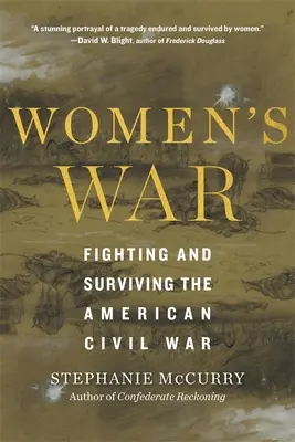 A nők háborúja: harc és túlélés az amerikai polgárháborúban - Women's War: Fighting and Surviving the American Civil War