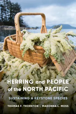 Hering és az észak-csendes-óceáni emberek: egy kulcsfontosságú faj fenntartása - Herring and People of the North Pacific: Sustaining a Keystone Species