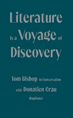 Az irodalom egy felfedezőút: Tom Bishop beszélgetése Donatien Grau-val - Literature Is a Voyage of Discovery: Tom Bishop in Conversation with Donatien Grau