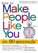 Hogyan érd el, hogy az emberek megkedveljenek 90 másodperc alatt! - How to Make People Like You in 90 Seconds or Less!