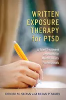 Írásos expozíciós terápia a PTSD számára: Rövid kezelési megközelítés mentálhigiénés szakemberek számára - Written Exposure Therapy for Ptsd: A Brief Treatment Approach for Mental Health Professionals