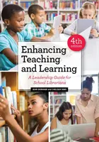 A tanítás és a tanulás fejlesztése: Vezetői útmutató iskolai könyvtárosok számára - Enhancing Teaching and Learning: A Leadership Guide for School Librarians