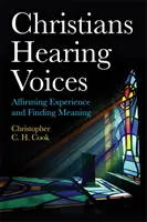 Hangokat halló keresztények: A tapasztalat megerősítése és az értelem megtalálása - Christians Hearing Voices: Affirming Experience and Finding Meaning