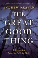 A nagy jó dolog: Egy világi zsidó hitre jut Krisztusban - The Great Good Thing: A Secular Jew Comes to Faith in Christ