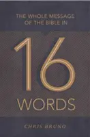 A Biblia teljes üzenete 16 szóban - The Whole Message of the Bible in 16 Words