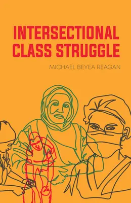 Interszekcionális osztályharc: Elmélet és gyakorlat - Intersectional Class Struggle: Theory and Practice