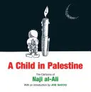 Gyermek Palesztinában - Naji al-Ali karikatúrái - Child in Palestine - The Cartoons of Naji al-Ali