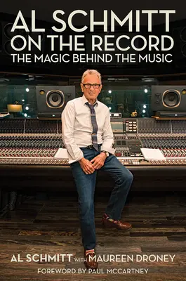 Al Schmitt on the Record: Schmitt: The Magic Behind the Music - Al Schmitt on the Record: The Magic Behind the Music