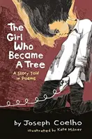 A lány, aki fává változott: Egy versekben elmesélt történet - The Girl Who Became a Tree: A Story Told in Poems