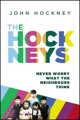 Hockneyék: Hockney Hockney: Sose aggódj, mit gondolnak a szomszédok - The Hockneys: Never Worry What the Neighbours Think