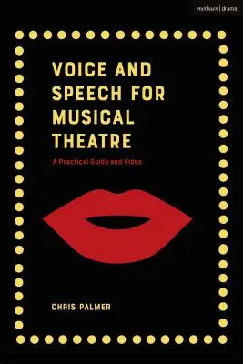 Hang és beszéd a zenés színházban: Gyakorlati útmutató - Voice and Speech for Musical Theatre: A Practical Guide