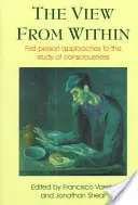 Kilátás belülről: Első személyű megközelítések a tudatosság tanulmányozásához - View from Within: First-Person Approaches to the Study of Consciousness