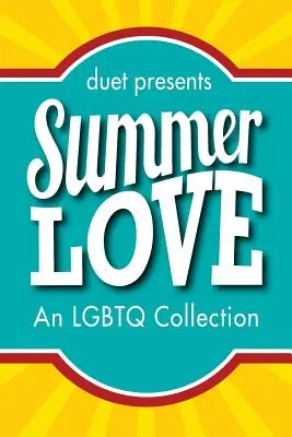 Nyári szerelem: LMBTQ-gyűjtemény - Summer Love: An LGBTQ Collection