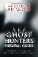 A szellemvadász túlélési útmutatója: Védelmi technikák a paranormális jelenségekkel való találkozásokhoz - The Ghost Hunter's Survival Guide: Protection Techniques for Encounters with the Paranormal