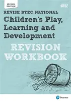 Pearson REVISE BTEC National Children's Play, Learning and Development Revision Workbook - otthoni tanuláshoz, 2021-es felmérésekhez és 2022-es vizsgákhoz. - Pearson REVISE BTEC National Children's Play, Learning and Development Revision Workbook - for home learning, 2021 assessments and 2022 exams