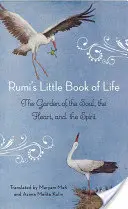 Rumi kis könyve az életről: A lélek, a szív és a szellem kertje - Rumi's Little Book of Life: The Garden of the Soul, the Heart, and the Spirit