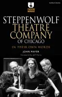 Steppenwolf Theatre Company of Chicago: A saját szavaikkal - Steppenwolf Theatre Company of Chicago: In Their Own Words