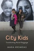 Városi gyerekek: A faji poggyász átalakítása - City Kids: Transforming Racial Baggage