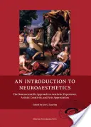 Bevezetés a neuroesztétikába: Az esztétikai élmény, a művészi kreativitás és a művészetek megbecsülésének idegtudományi megközelítése - An Introduction to Neuroaesthetics: The Neuroscientific Approach to Aesthetic Experience, Artistic Creativity and Arts Appreciation