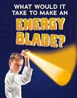 Mi kell egy energiapenge elkészítéséhez? - What Would It Take to Make an Energy Blade?