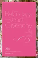 Cristobal Balenciaga, Philippe Venet, Hubert de Givenchy - A francia divat nagy hagyományai - Cristobal Balenciaga, Philippe Venet, Hubert de Givenchy - Grand Traditions of French Couture