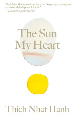 A Nap a szívem: A mindfulness csodájának kísérője - The Sun My Heart: The Companion to the Miracle of Mindfulness