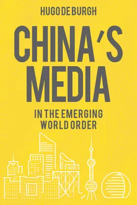 A kínai média a kialakulóban lévő világrendben - China's Media in the Emerging World Order