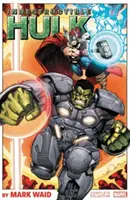 Elpusztíthatatlan Hulk by Mark Waid: The Complete Collection - Indestructible Hulk by Mark Waid: The Complete Collection