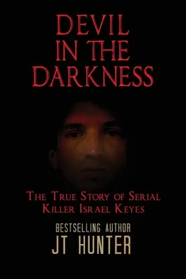 Ördög a sötétségben: A sorozatgyilkos Israel Keyes igaz története - Devil in the Darkness: The True Story of Serial Killer Israel Keyes