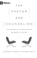 A lelkész és a tanácsadás: A rászoruló tagok pásztorlásának alapjai - The Pastor and Counseling: The Basics of Shepherding Members in Need