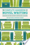 A regényírás teljes kézikönyve: Minden, amit tudnod kell a műved megalkotásához és eladásához - The Complete Handbook of Novel Writing: Everything You Need to Know to Create & Sell Your Work