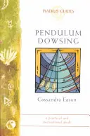 Pendulum Dowsing - Egy egyszerű technika, amely segít a döntéshozatalban, elveszett tárgyak megtalálásában és gyógyító energiák becsatornázásában - Pendulum Dowsing - A simple technique to help you make decisions, find lost objects and channel healing energies