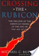 Átkelés a Rubiconon: Az amerikai birodalom hanyatlása az olajkorszak végén - Crossing the Rubicon: The Decline of the American Empire at the End of the Age of Oil