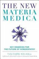 Az új Materia Medica: A homöopátia jövőjének legfontosabb gyógymódjai - The New Materia Medica: Key Remedies for the Future of Homoeopathy