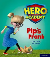 Hősök Akadémiája: Oxford Level 1+, Pink Book Band: Pip's Prank - Hero Academy: Oxford Level 1+, Pink Book Band: Pip's Prank