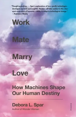 Work Mate Marry Love: Hogyan alakítják a gépek az emberi sorsunkat? - Work Mate Marry Love: How Machines Shape Our Human Destiny