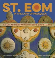 Szent Eom a Paszkán földjén: Eddie Owens Martin élete, kora és művészete - St. Eom in the Land of Pasaquan: The Life and Times and Art of Eddie Owens Martin